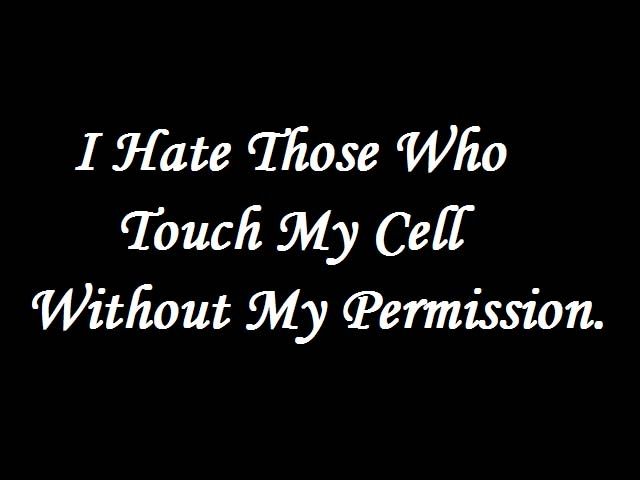 I hate those who touch my phone without my permission